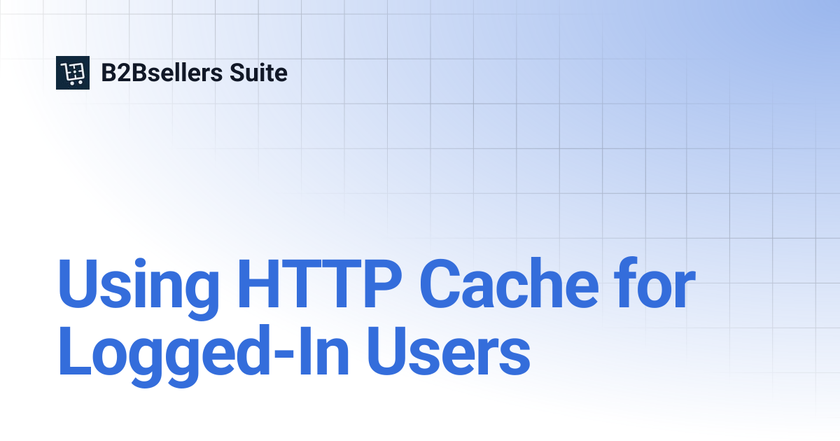 Using HTTP Cache for Logged-In Users | Version 2 (Shopware 6.5 ...